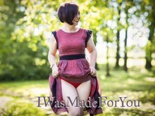 IWasMadeForYou