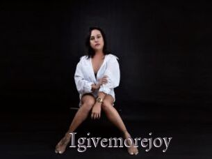 Igivemorejoy