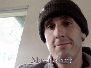 Maxmyshaft