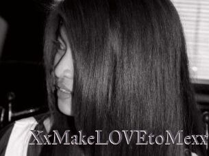 XxMakeLOVEtoMexx